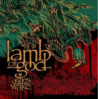 Lamb of God + Ashes of the Wake + Album